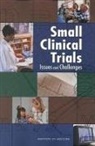 Board On Health Sciences Policy, Committee on Strategies for Small-Number, Committee on Strategies for Small-Number-Participant Clinical Research Trials, Charles H. Evans, Suzanne T. Ildstad, Of Medicine Institute... - Small Clinical Trials