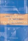 Committee On National Statistics, Division Of Behavioral And Social Scienc, Division of Behavioral and Social Sciences and Education, National Academy of Sciences, National Research Council, Panel on Methods for Assessing Discrimin... - Measuring Racial Discrimination