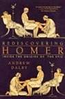 Andrew Dalby - Rediscovering Homer