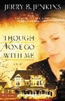 Jerry B. Jenkins - Though None Go with Me