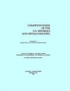 Commission on Engineering and Technical, Commission on Engineering and Technical Systems, Committee on Competitiveness of the U S, Committee on Competitiveness of the U S Minerals and Metals Industry, Committee on Competitiveness of the U.S. Minerals and Metals Industry, Division on Engineering and Physical Sci... - The Competitiveness of the U.S. Minerals and Metals Industry