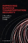 Commission on Engineering and Technical, Commission on Engineering and Technical Systems, Commission On Physical Sciences Mathemat, Commission on Physical Sciences Mathematics and Applications, Committee on R&amp;d Strategies to Improve S, Committee on R&amp;d Strategies to Improve Surface Transportation Security... - Improving Surface Transportation Security