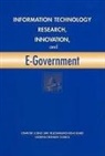 Committee on Computing and Communication, Committee on Computing and Communications Research to Enable Better Use of Information Technology in Government, Computer Science And Telecommunications, Computer Science and Telecommunications Board, Division on Engineering and Physical Sci, Division on Engineering and Physical Sciences... - Information Technology Research, Innovation, and E-Government