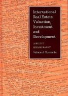 Valerie J. Nurcombe - International Real Estate Valuation, Investment and Development: A Select Bibliography