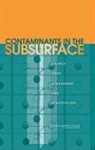 Committee on Source Removal of Contamina, Committee on Source Removal of Contaminants in the Subsurface, Division on Earth and Life Studies, National Academy of Sciences, National Research Council, Water Science and Technology Board... - Contaminants in the Subsurface