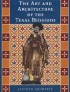Jacinto Quirarte - The Art and Architecture of the Texas Missions