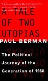 Paul Berman - A Tale of Two Utopias
