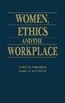 Camille Atkinson, Camille E. Atkinson, Candice Fredrick, Unknown - Women, Ethics and the Workplace
