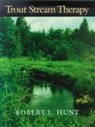 Robert L Hunt, Robert L. Hunt - Trout Stream Therapy