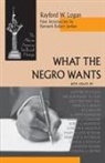 Rayford W. Logan, Rayford W. Logan, Rayford Whittingham Logan - What the Negro Wants