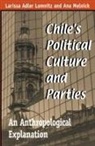 Larissa Adler Lomnitz, Ana Meinick, Ana Melnick - Chile's Political Culture Parties