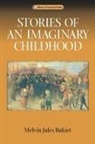 Melvin Jules Bukiet - Stories of an Imaginary Childhood