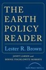 Lester Brown, Lester R Brown, Lester R. Brown, Lester Russell Brown, Earth Policy Institute, Bernie Fischlowitz-Roberts... - Earth Policy Reader