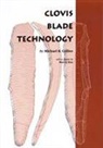 Michael B. Collins, Marvin Kay, Thomas R. Hester - Clovis Blade Technology