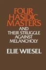 Elie Wiesel, Theodore M. Hesburgh - Four Hasidic Masters and Their Struggle Against Melancholy