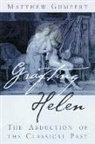 Matthew Gumpert - Grafting Helen: The Abduction of the Classical Past