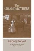 Glenway Wescott - Grandmothers - A Family Portrait