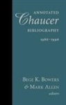 Mark Allen, Bege K. Bowers, Mark Allen, Bege K. Bowers - Annotated Chaucer Bibliography, 1986-1996