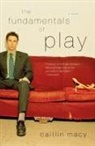 Caitlin Macy, Macy Caitlin - The Fundamentals of Play