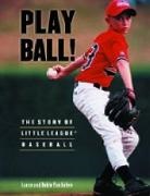 Lance Van Auken, Robin Van Auken - Play Ball!: The Story of Little League Baseball