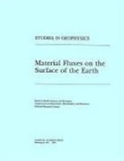 Board on Earth Sciences &amp; Resources, Board On Earth Sciences And Resources, Environment and Resources Commission on Geosciences, Commission on Geosciences Environment an, Commission on Geosciences Environment and Resources, Division On Earth And Life Studies... - Material Fluxes on the Surface of the Earth