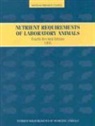 Board on Agriculture, Committee on Animal Nutrition, Institute For Laboratory Animal Research, National Academy of Sciences, National Academy Press, National Research Council... - Nutrient Requirements of Laboratory Animals