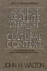 John H. Walton - Ancient Israelite Literature in Its Cultural Context