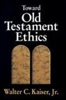 Jr. Kaiser, Jr. Walter C. Kaiser, Walter C. Kaiser - Toward Old Testament Ethics