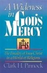 Clark H. Pinnock - A Wideness in God's Mercy
