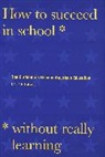 David F. Labaree - How to Succeed in School Without Really Learning