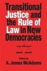 Helen Kellogg Institute for Internationa, A. James Mcadams, A. James Mcadams - Transitional Justice and the Rule of Law in New Democracies