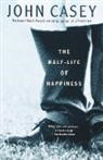 John Casey - The Half-life of Happiness