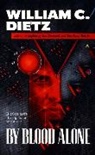 William C Dietz, William C. Dietz - By Blood Alone