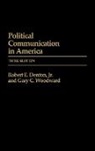 Robert E. Denton, Robert E. Jr. Denton, Gary C. Woodward - Political Communication in America