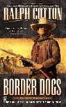 Ralph Cotton - Border Dogs