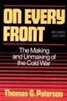 Thomas G. Paterson - On Every Front: The Making and Unmaking of the Cold War