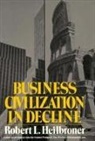 Robert L. Heilbroner - Business Civilization in Decline