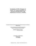 Board On Mathematical Sciences And Their, Board on Mathematical Sciences and Their Applications, Committee to Evaluate the Nsf's Vertical, Committee to Evaluate the NSF's Vertically Integrated Grants for Research and Education (VIGRE) Program, Division on Engineering and Physical Sci, Division on Engineering and Physical Sciences... - Evaluation of NSF's Program of Grants and Vertical Integration of Research and Education in the Mathematical Sciences (VIGRE)