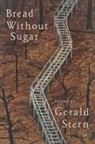 Gerald Stern - Bread Without Sugar