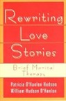 Patricia O'Hanlon Hudson, Bill O'hanlon, Patricia Hudson O'Hanlon, O'Hanlon Bill, O'Hanlon Patricia Hudson - Rewriting Love Stories