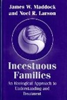 Noel R. Larson, James W. Maddock - Incestuous Families