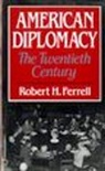 Dwight D. Eisenhower, Robert H Ferrell, Robert H. Ferrell, Ferrell Robert H. - American Diplomacy