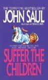 John Saul, Saul John - Suffer the Children