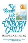 John Kelly, Verny Thomas, Thomas Verny, Thomas Dr Verny, Thomas R. Verny - The Secret Life of the Unborn Child