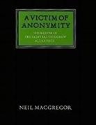 Neil MacGregor - A Victim of Anonymity