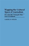 Unknown, Samuel P. Winch - Mapping the Cultural Space of Journalism