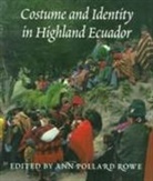 Lynn Ann Meisch, Ann Pollard Rowe, Ann Pollard Rowe, Ann Pollard Rowe - Costume and Identity in Highland Ecuador