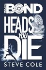 Steve Cole - Young Bond: Heads You Die