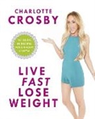 Charlotte Crosby, Crosby Charlotte - Live Fast, Lose Weight