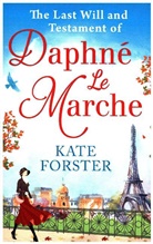 Kate Forster - The Last Will and Testament of Daphne le Marche